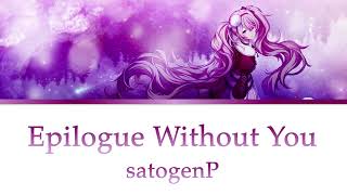 【VOCALOID】Epilogue Without You - satogenP『KAN/ROM/ENG』