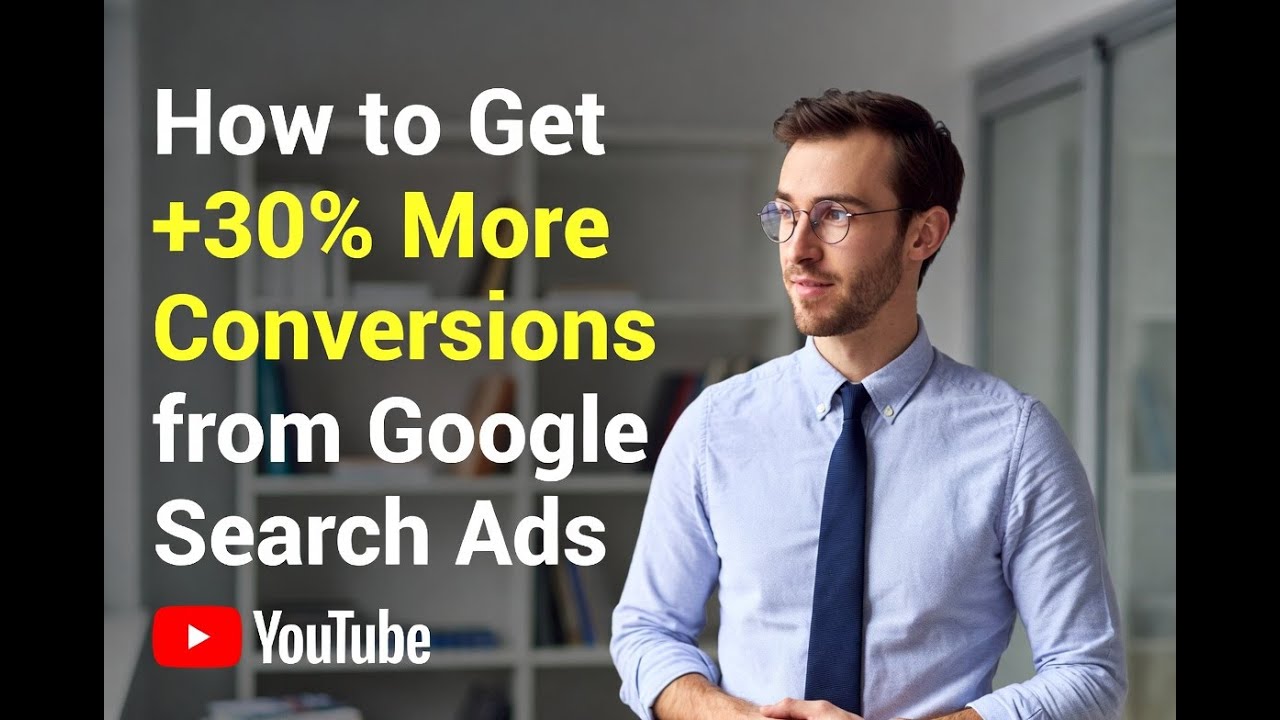 How to Get +30% More Conversions from Google Search Ads