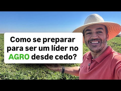 Como se preparar para ser um Líder no Agro desde cedo?