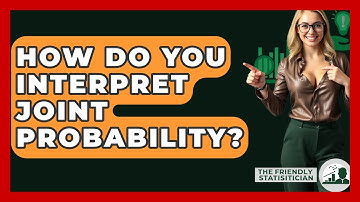 How Do You Interpret Joint Probability? - The Friendly Statistician
