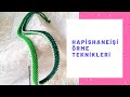 Hapishaneişi örme teknikleri- Üç teknik bir arada