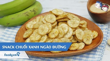Hướng dẫn cách làm món SNACK CHUỐI XANH NGÀO ĐƯỜNG | Feedy TV