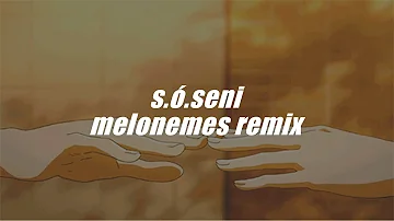 aro - s.ó.seni (melonemes remix)