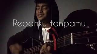 Rebahku tanpamu - Akhmal Daniel (Cover)