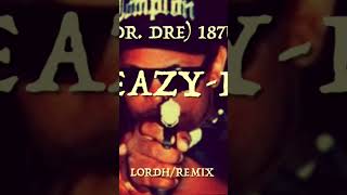 Eazy-E 187 Killa It's On Dr. Dre REMIX BY LORDH HARD EAST COAST GRISELDA TYPE BEAT