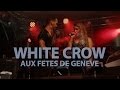 White Crow ● Meddley Live ● F&ecirc;tes de Gen&egrave;ve