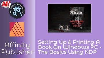 Setting Up & Printing A Book In Affinity Publisher On Windows PC - The Basics