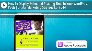 How To Display Estimated Reading Time In Your WordPress Posts | Digital Marketing Strategy Ep. #044