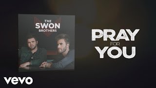 Video thumbnail of "The Swon Brothers - Pray for You (Lyric Video)"