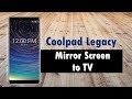 Coolpad Legacy How to Mirror Your Screen to a TV