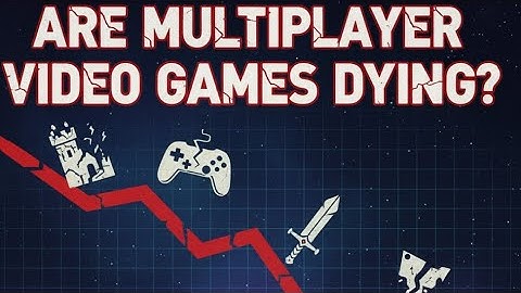 Are Multiplayer Video Games Dying?