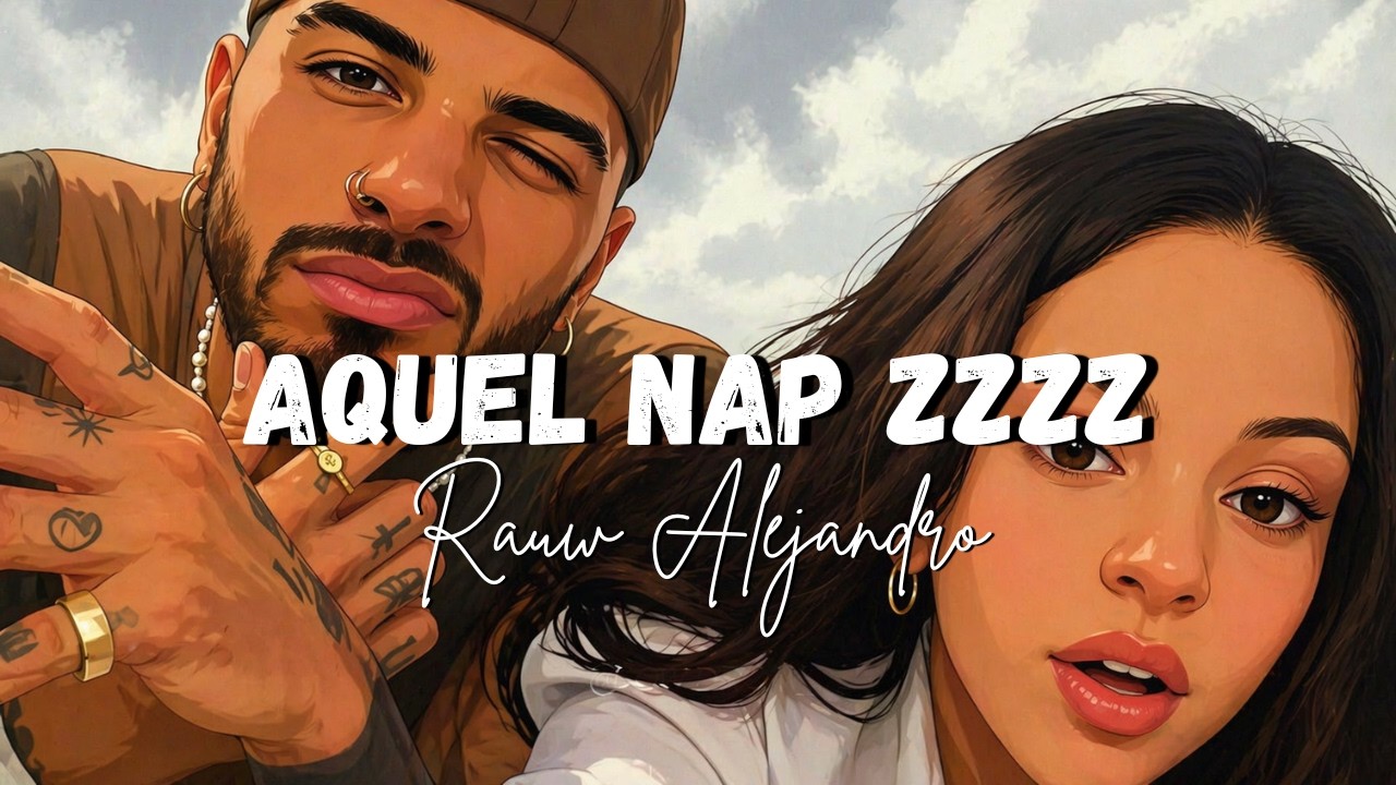 Rauw Alejandro - Aquel Nap ZzZz [Letra/Lyrics]