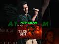 Atif Aslam top 🔝 3 best songs //Aadat //Tere Bina //Dil diya galla #tranding now  🔥🔥🔥