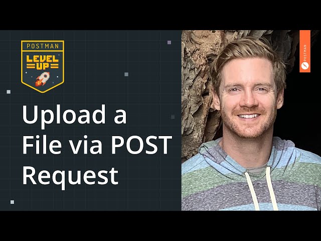 Upload a File via POST Request | Postman Level Up class=