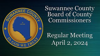 April 2, 2024 Suwannee County Board of County Commissioners Regular Meeting