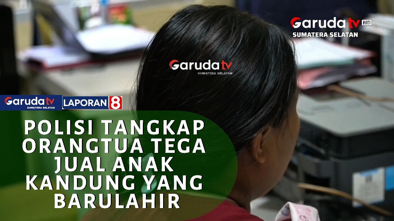 POLISI TANGKAP ORANGTUA TEGA JUAL ANAK KANDUNG YANG BARU LAHIR