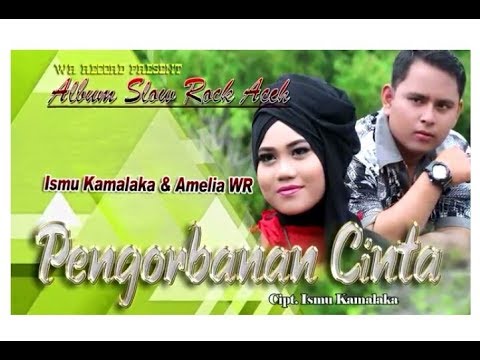 Lagu Slow Rock Aceh Terpopuler 2019-ISMU KAMALAKA FEAT AMELIA-PENGORBANA CINTA