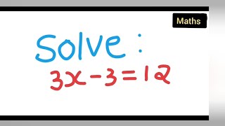 solve the following equation 3x-3=12 | how to solve the following equation 3x-3=12