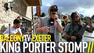 KING PORTER STOMP - GUNS LIKE TOYS (BalconyTV)