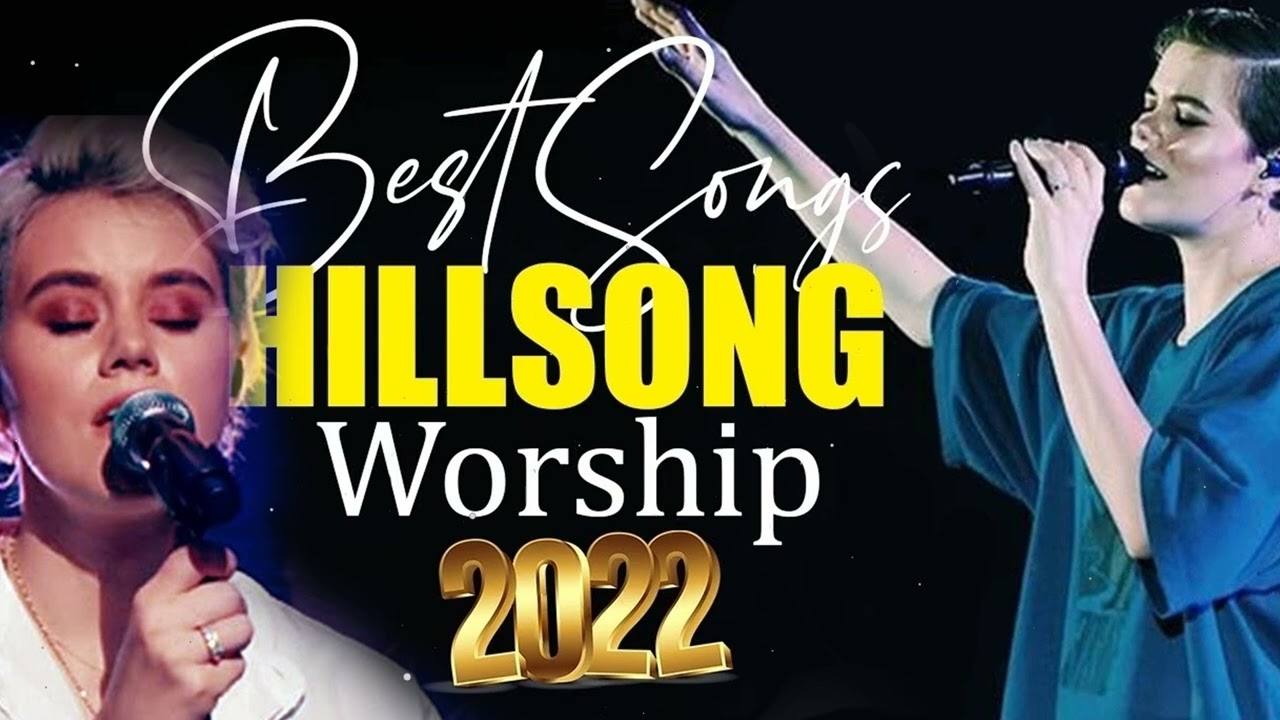 Best Hillsong Worship Songs Collection 2022 Praise Worship Songs best-hillsong-worship-songs-collection-2022-praise-worship-songs