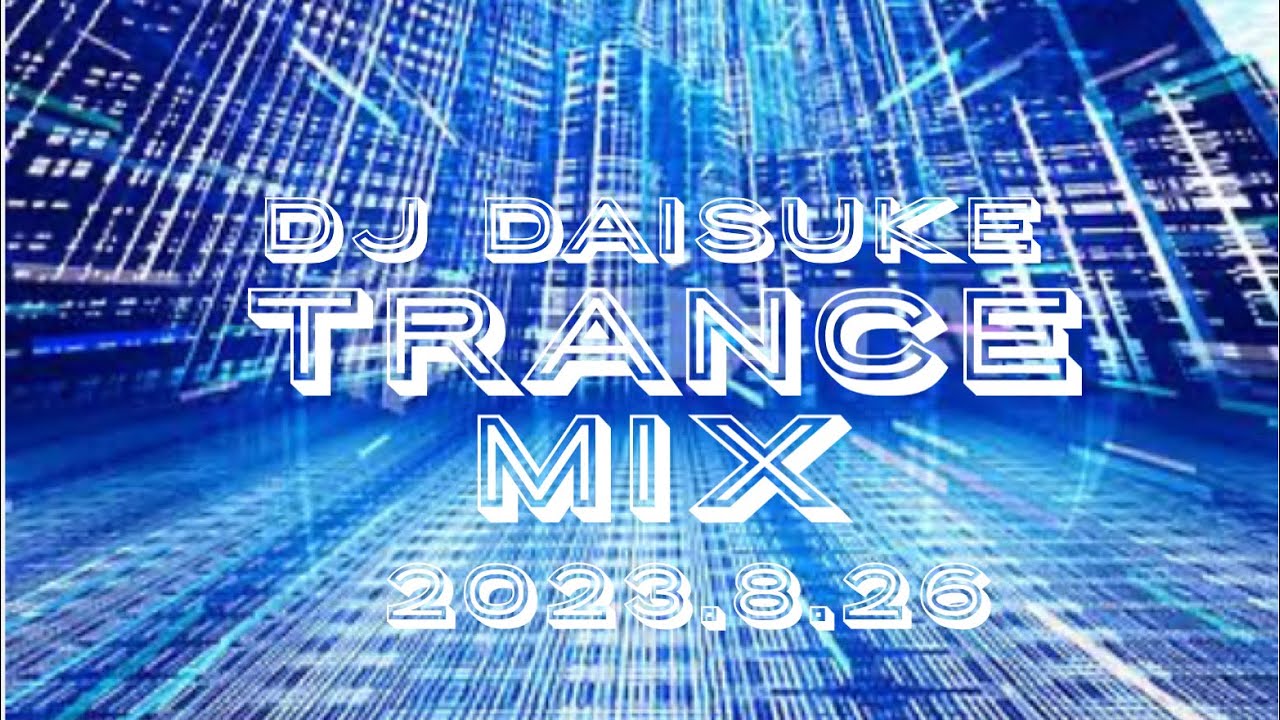 DJ DAISUKE TRANCN MIX 2023.8.26 - YouTube