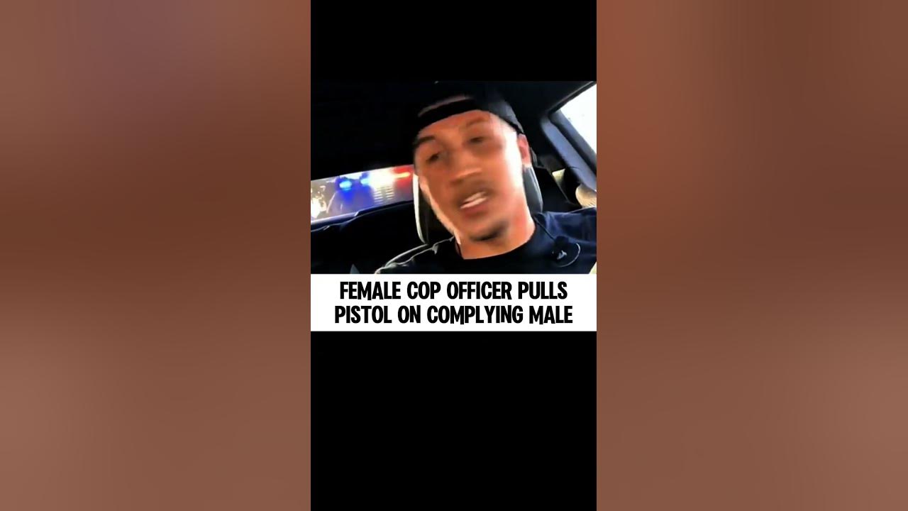 Female Officer Pulls Gun On Complying Male Female Cop Officer Pulls Pistol on Complying Male 2 - YouTube