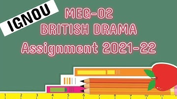 IGNOU | MEG 02 | SOLVED ASSIGNMENT 2021-22 | BRITISH DRAMA | MA ENGLISH FIRST YEAR