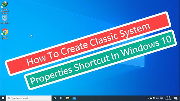 How To Create Classic System Properties Shortcut In Windows 10
