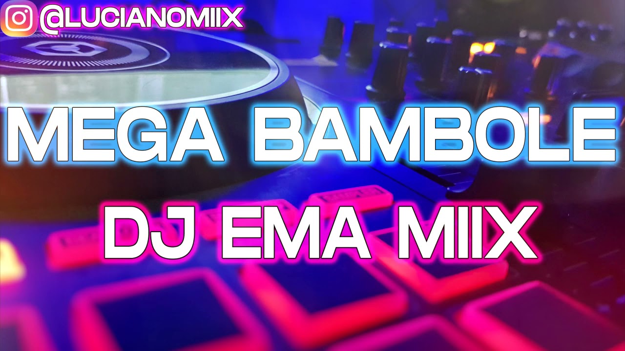 MEGA BAMBOLE - DJ EMA MIIX