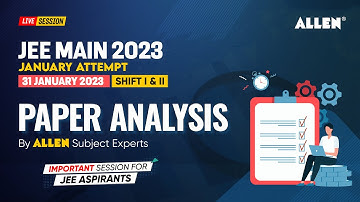 JEE Main 2023 | 🔴 LIVE 31 JAN (Shift 1+2) Paper Analysis & Difficulty level by ALLEN Experts