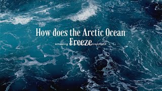 1_How does Arctic Ocean freeze? | Amazing Facts about Environment | How it works?