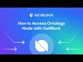 How to Connect to Ontology (ONT) Node? Explained by GetBlock Blockchain Provider