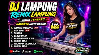 DJ LAMPUNG 2026 🎧 REMIX LAMPUNG TERBARU | FULL BASS BIKIN CANDU | NONSTOP PILIHAN