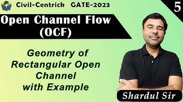 Lec 05 Geometry of Rectangular Open Channel with Example || OCF || Civil Engineering || GATE-2023/24
