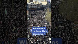 Will Iranians Overthrow Their Government?