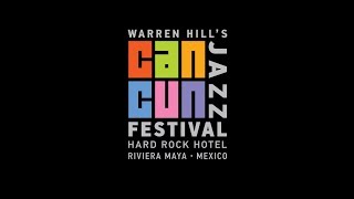 WARREN HILL'S CANCUN JAZZ FESTIVAL