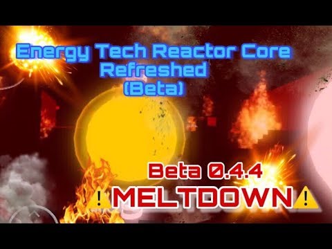 Energy Tech Reactor Core Refreshed Beta 0 4 4 Meltdown Roblox Youtube - energy tech reactor core revamped roblox