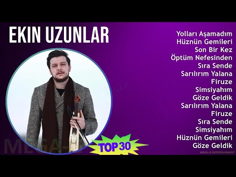 Ekin Uzunlar 2024 MIX Ekin Uzunlar Yeni Şarkılar - Yolları Aşamadım, Hüznün Gemileri, Son Bir Ke...