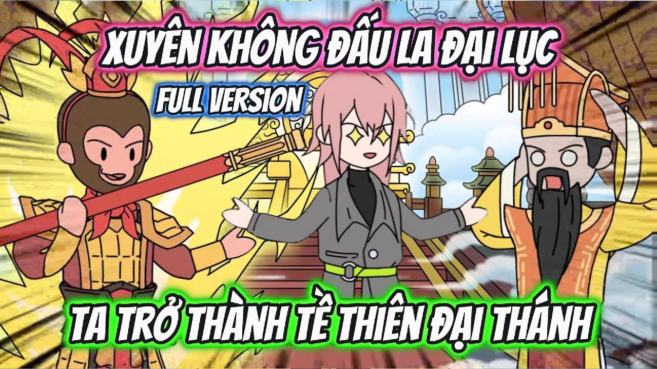 Xuyên Không Đấu La Đại Lục Ta Trở Thành Tề Thiên Đại Thánh Full Version | HH Xuyên Không