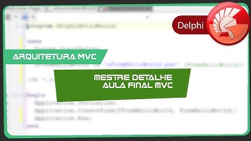 Curso Delphi Aula 89   Arquitetura MVC   Parte 10   Final