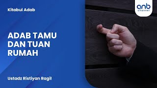 Adab Tamu dan Tuan Rumah | Ustadz Ristiyan Ragil