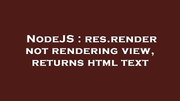 NodeJS : res.render not rendering view, returns html text