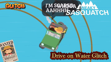Sneaky Sasquatch Glitch - Drive On Water Glitch [Dinsun Video]