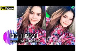 ICHA - RUNGKAD cover OM 99 BAND || 99 PRODUCTION