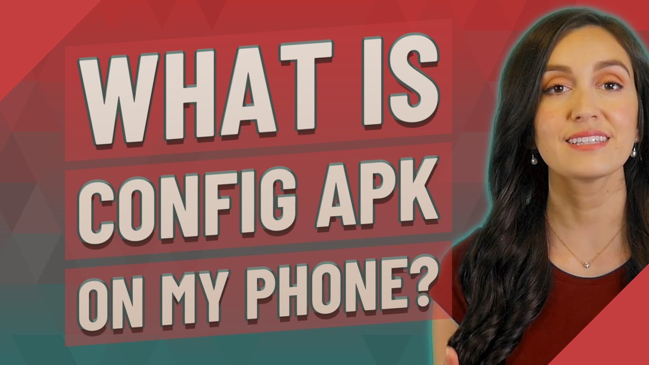 What is config APK on my phone?