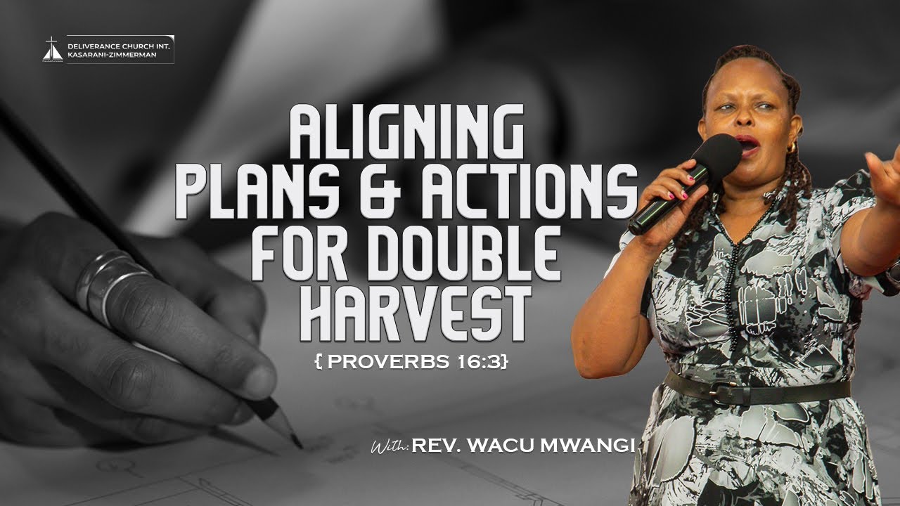 Aligning Our Plans & Actions for Double Harvest Pt 2| Rev Wacu Mwangi | URC | SWC | DCIKZ