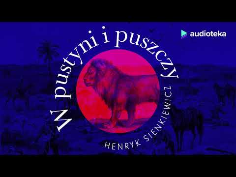 Henryk Sienkiewicz "W pustyni i w puszczy" | audiobook