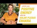 How The Solar Plexus Chakra Can Unlock Your Power & Positive Energy