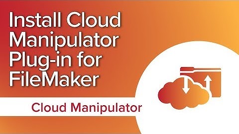 Cloud Manipulator | Installing and Registering the FileMaker Plug-in