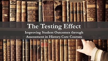 The Testing Effect: Improving Student Outcomes in History Courses